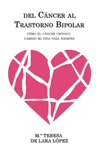 Del Cáncer al Trastorno Bipolar: Cómo el cáncer crónico cambió mi vida para siempre Del Cáncer al Trastorno Bipolar: Cómo el cáncer crónico cambió mi vida para siempre