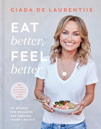 Eat Better, Feel Better: My Recipes for Wellness and Healing, Inside and Out von Rodale Books