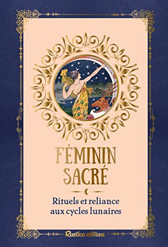 Féminin sacré, rituels et reliance aux cycles lunaires von RUSTICA