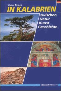 In Kalabrien. Zwischen Natur, Kunst und Geschichte