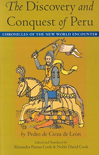 The Discovery and Conquest of Peru: Chronicles of the New World Encounter (Latin America in Translation)