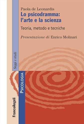 Lo psicodramma: l'arte e la scienza. Teoria, metodo e tecniche (Serie di psicologia) von Franco Angeli