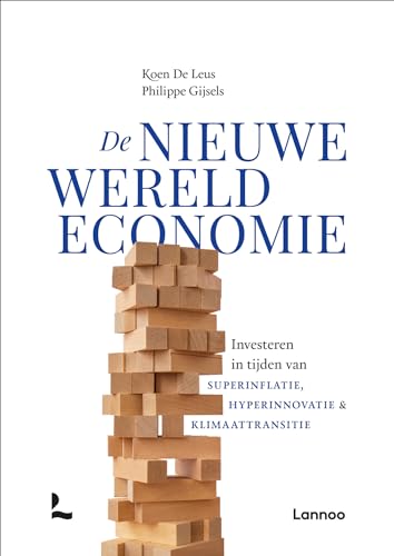 De nieuwe wereldeconomie: investeren in tijden van superinflatie, hyperinnovatie en klimaattransitie von Lannoo
