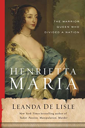 Henrietta Maria: The Warrior Queen Who Divided a Nation von Pegasus Books