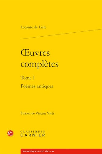 Poemes Antiques: Poèmes antiques (Bibliotheque Du Xixe Siecle) von Classiques Garnier