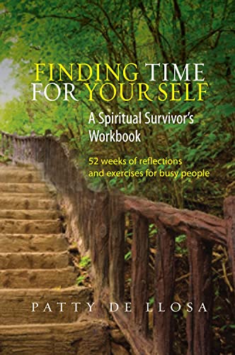 Finding Time for Your Self: A Spiritual Survivor's Workbook: 52 Weeks of Reflections and Exercises for Busy People