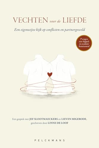 Vechten voor de liefde: een eigenwijze kijk op conflicten en partnergeweld von Pelckmans