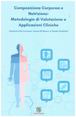 Composizione corporea e nutrizione: metodologie di valutazione e applicazioni cliniche Composizione corporea e nutrizione: metodologie di valutazione e applicazioni cliniche von ALE
