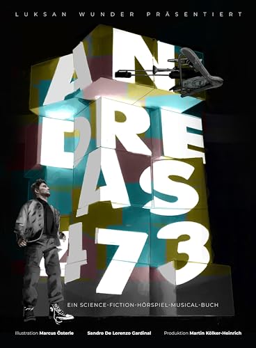 Andreas473: Ein Science-Fiction-Hörspiel-Musical-Buch