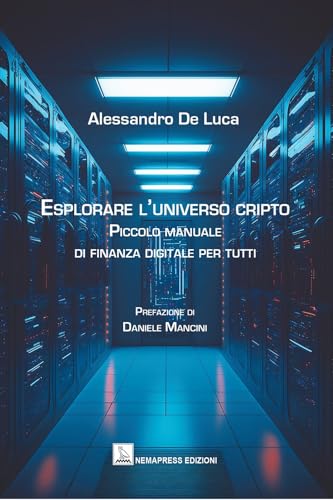 Esplorare l'universo cripto. Piccolo manuale di finanza digitale per tutti (Saggi) von Nemapress