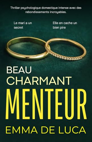 Beau charmant menteur: (Thriller psychologique domestique intense avec des rebondissements incroyables.) (Collection "Thriller Familial Noir") von Independently published