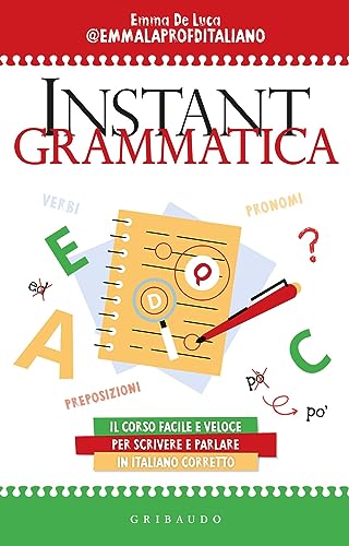 Instant grammatica. Il corso facile e veloce per scrivere e parlare italiano corretto (Straordinariamente) von Gribaudo