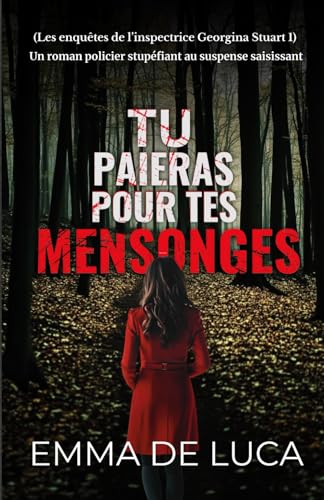 Tu paieras pour tes mensonges: Un roman policier stupéfiant au suspense incroyable (Les enquêtes de l’inspectrice Georgina Stuart, Band 1) von Independently published