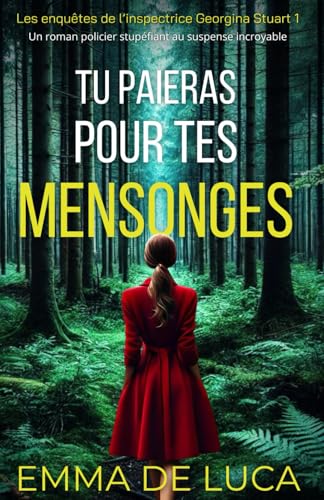 Tu paieras pour tes mensonges: Un roman policier stupéfiant au suspense incroyable (Les enquêtes de l’inspectrice Georgina Stuart, Band 1)
