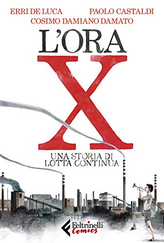 L'ora X. Una storia di Lotta Continua (Feltrinelli Comics)