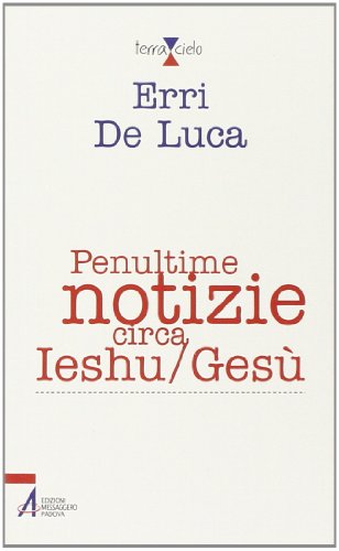 Penultime notizie circa Ieshu/Gesù (Terra e cielo)