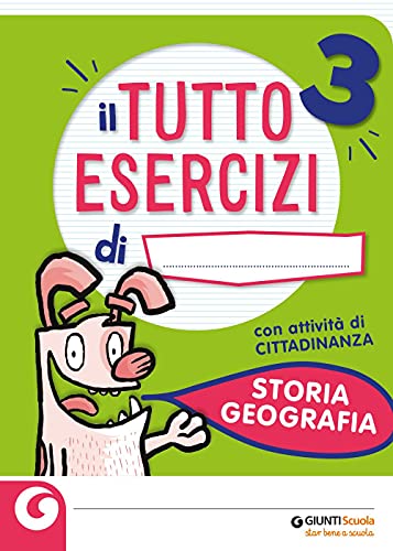 Il mio Tutto Esercizi - Storia e Geografia 3 Il mio Tutto Esercizi - Storia e Geografia 3