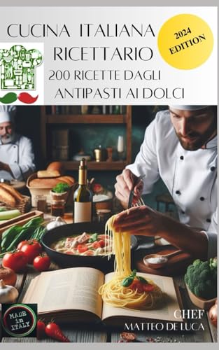 CUCINA ITALIANA: I menù più richiesti da Nord a Sud, con oltre 200 ricette e portate dall'antipasto ai dolci (Cookbook for beginner: ESSENTIAL ITALIAN ... WITH COLOURS PICTURE MULTILANGUAGE) von Independently published