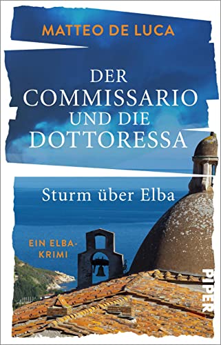 Der Commissario und die Dottoressa – Sturm über Elba (Ein Fall für Berensen & Luccarelli 1): Ein Elba-Krimi | Krimi mit italienischem Inselflair von Piper Verlag GmbH