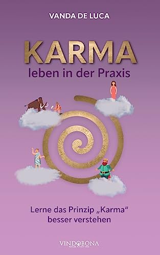 Karma leben in der Praxis: Lerne das Prinzip „Karma“ besser verstehen von Vindobona