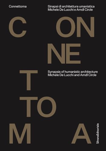 Michele DeLucchi & AMDL CIRCLE: Connettoma; Synapsis of Humanistic Architecture / Connettoma; Sinapsi di architettura umanistica von Silvana