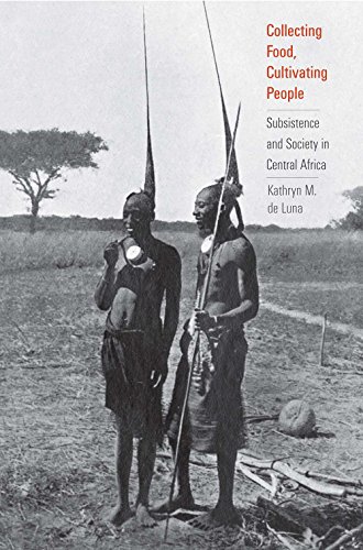 Collecting Food, Cultivating People: Subsistence and Society in Central Africa (Yale Agrarian Studies)