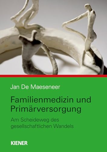 Familienmedizin und Primärversorgung: Am Scheideweg des gesellschaftlichen Wandels von KIENER Verlag