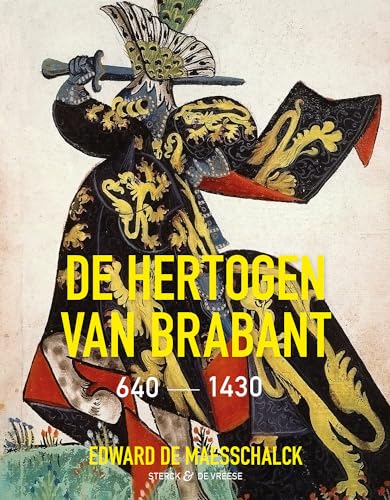 De hertogen van Brabant: 640-1430 von Sterck & De Vreese