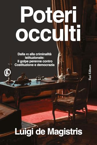 Poteri occulti. Dalla P2 alla criminalità istituzionale: il golpe perenne contro Costituzione e democrazia (Le terre) von Fazi