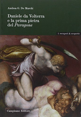 Daniele da Volterra e la prima pietra del Paragone (Recuperi e scoperte) von Campisano Editore