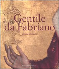 Gentile da Fabriano. Un viaggio nella pittura italiana alla fine del gotico. Ediz. illustrata (Le gemme)