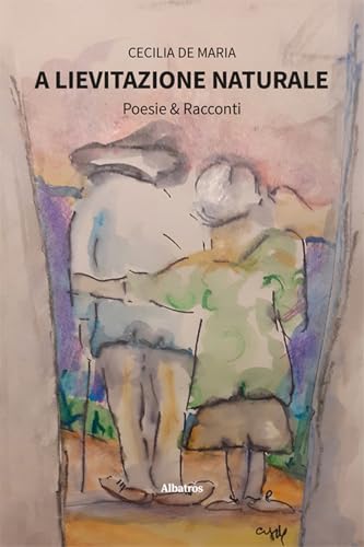 A lievitazione naturale. Poesie & racconti (Nuove voci. Le piume) von Gruppo Albatros Il Filo