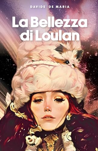 La Bellezza di Loulan: Mistico. Erotico. Visionario. Il romanzo psichedelico ambientato nei vicoli di Genova.