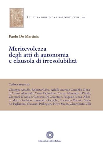Meritevolezza degli atti di autonomia e clausola di irresolubilità (Cultura giuridica e rapporti civili)