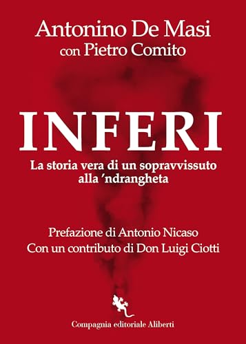 Inferi. La storia vera di un sopravvissuto alla 'ndrangheta Inferi. La storia vera di un sopravvissuto alla 'ndrangheta von Compagnia Editoriale Aliberti