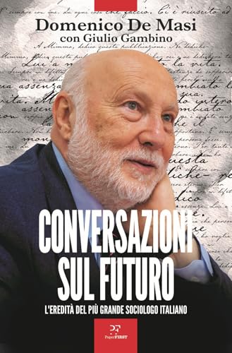 Conversazioni sul futuro. L'eredità del più grande sociologo italiano Conversazioni sul futuro. L'eredità del più grande sociologo italiano von PaperFIRST