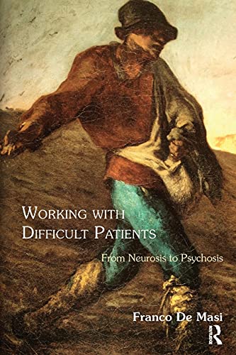Working With Difficult Patients: From Neurosis to Psychosis von Routledge