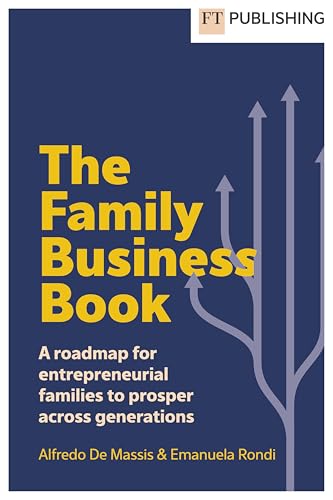 The Family Business Book: A roadmap for entrepreneurial families to prosper across generations: A roadmap for entrepreneurial families to prosper across generations (Vocational/Professional studies) The Family Business Book: A roadmap for entrepreneurial families to prosper across generations: A roadmap for entrepreneurial families to prosper across generations (Vocational/Professional studies) von FT Publishing