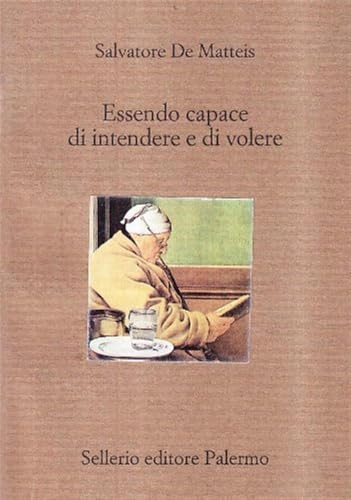 Essendo capace di intendere e di volere. Guida al testamento narrativo (Il divano) von Sellerio Editore Palermo