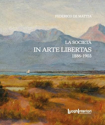 La società «In Arte Libertas». 1886-1903 (Policromie) von LuoghInteriori