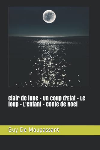 Clair de lune - Un coup d'Etat - Le loup - L'enfant - Conte de Noel