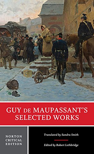 Guy de Maupassant's Selected Works: A Norton Critical Edition (Norton Critical Editions, Band 0)