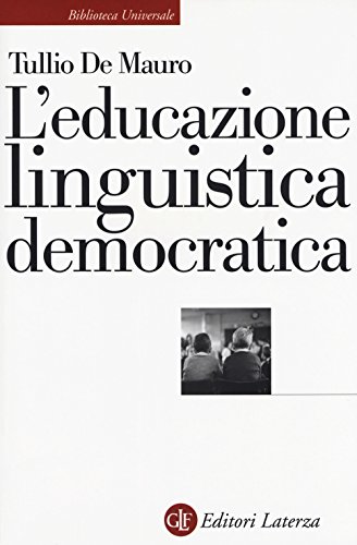 L'educazione linguistica democratica (Biblioteca universale Laterza)