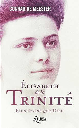 Élisabeth de la Trinité: Rien moins que Dieu Élisabeth de la Trinité: Rien moins que Dieu von EPHATA