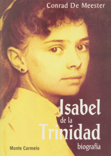 Isabel de la Trinidad : biografía (Mística y Místicos)