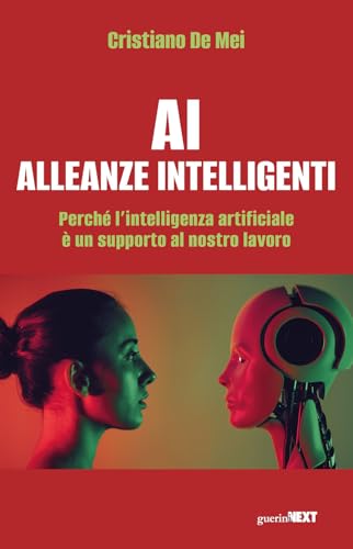 AI Alleanze Intelligenti. Perché l'intelligenza artificiale è un supporto al nostro lavoro (Finanza d'impresa) von Guerini Next