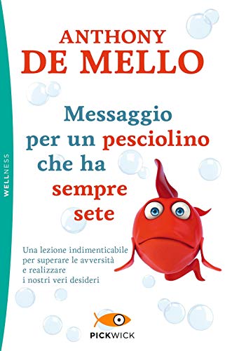 Messaggio per un pesciolino che ha sempre sete (Pickwick. Wellness)