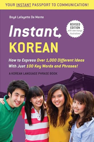 Instant Korean: How to Express Over 1,000 Different Ideas with Just 100 Key Words and Phrases! (a Korean Language Phrasebook & Diction: How to Express ... Phrasebook & Dictionary) (Instant Phrasebook)
