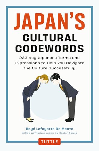 Japan's Cultural Codewords: 233 Key Japanese Terms and Expressions to Help You Navigate the Culture Successfully von Tuttle Publishing