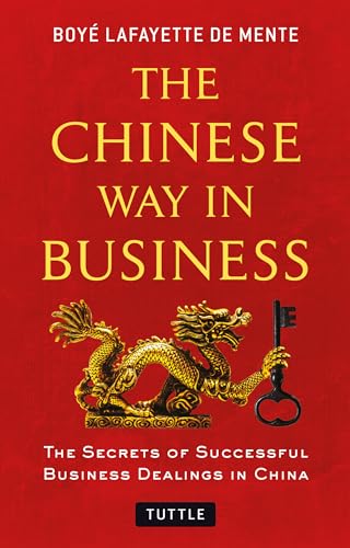 The Chinese Way in Business: Secrets of Successful Business Dealings in China